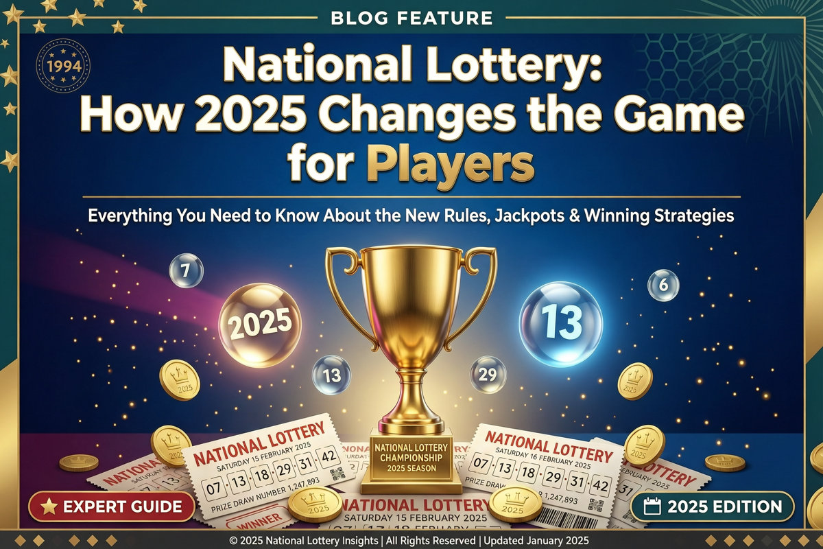 National Lottery: How 2025 Changes the Game for Players